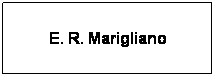Casella di testo: E. R. Marigliano 
